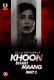 Khoon Bhari Maang (Part 2) Ullu Hot Web Series