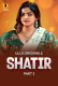 Shatir (Part 2) Ullu Hot Web Series