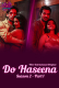 Do Haseena Season 2 (E01-E02) WowEntertainment Hot Web Series