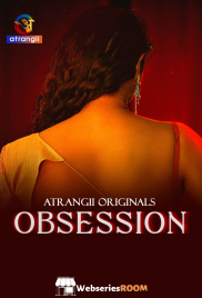 Obsession (E01-E04) Atrangii Hot Web Series (2025)