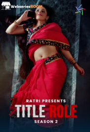 Title Role Season 2 (E01-E03) Ratri Hot Web Series (2025)