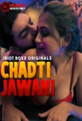 Chadti Jawani (E01-E03) IdiotBoxx Hot Web Series