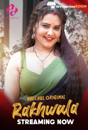 Rakhwala (E01-E03) HulChul Hot Web Series (2025)