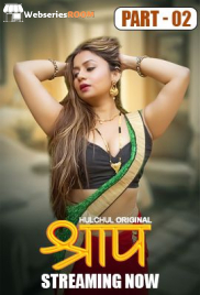 Shraap (E04-E06) HulChul Hot Web Series (2025)