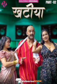 Khatiya (E04-E06) HulChul Hot Web Series (2025)