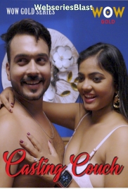 Casting Couch (E01-E02) WOWGold Hot Web Series (2023)