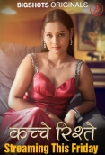Kache Rishtey (E01-E03) BigShots Hot Web Series