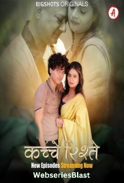 Kache Rishtey (E04-E06) BigShots Hot Web Series (2023)