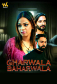 Gharwala Baharwala (E01-E06) Waah Hot Web Series