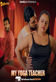 My Yoga Teacher (E01) Sahelii Hot Web Series (2024)