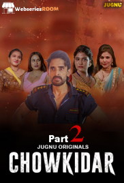Chowkidar (E04-E05) Jugnu Hot Web Series (2024)