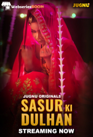 Sasur Ki Dulhan (E01-E03) Jugnu Hot Web Series (2024)
