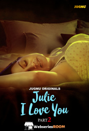 Julie I Love You (E04-E06) Jugnu Hot Web Series (2024)