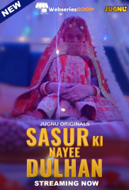 Sasur Ki Nayee Dulhan (E01-E04) Jugnu Hot Web Series (2024)