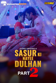 Sasur Ki Nayee Dulhan (E05-E08) Jugnu Hot Web Series (2024)