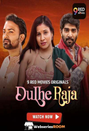 Dulhe Raja (E07-E08) 9RedMovies Hot Web Series (2025)