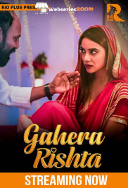 Gahera Rishtaa (E01-E04) RioPlus Hot Web Series (2025)
