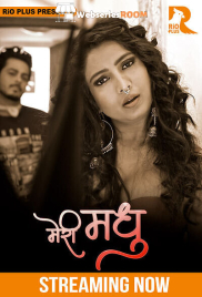 Meri Madhu (E01-E02) RioPlus Hot Web Series (2025)