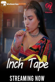 Inch Tape (E01-E06) Makhan Hot Web Series (2025)