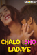 Chalo Ishq Ladaye ShotFlix Hot Short Film