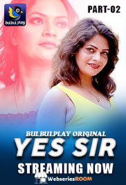 Yes Sir (Part 2) BulbulPlay Hot Web Series (2025)