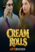 Cream Rolls (E01-E04) Akku Hot Web Series
