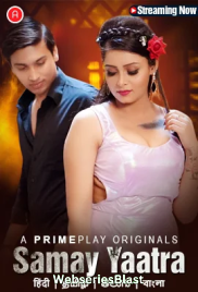 Samay Yaatra (E01-E03) PrimePlay Hot Web Series (2023)