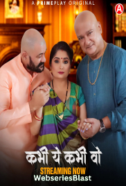 Kabhi Yeh Kabhi Woh (E01-E04) PrimePlay Hot Web Series (2023)