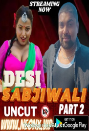 Desi Sabjiwali Part 2 NeonX Uncut Short Film (2023)