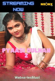 Pyaasi Dulhan 2 NeonX Uncut Short Film (2023)