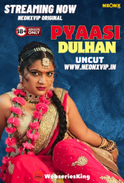 Pyaasi Dulhan NeonX Uncut Short Film (2024)