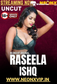 Raseela Ishq NeonX Uncut Short Film (2025)
