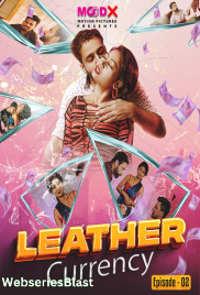 Leather Currency (E02) MoodX Hot Web Series (2023)