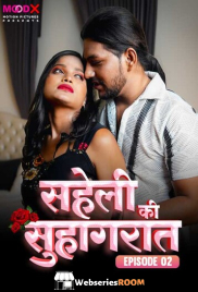 Saheli Ki Suhaagraat (E02) MoodX Hot Web Series (2024)