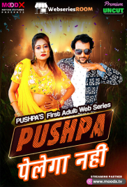 Pushpa Pelega Nahi (E01) MoodX Hot Web Series (2025)