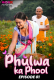 Phulwa Ka Phool (E01) MoodX Hot Web Series