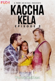 Kaccha Kela (E02) Fugi Uncut Web Series (2023)