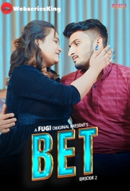 Bet (E02) Fugi Uncut Web Series (2024)
