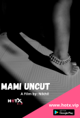 Mami Uncut HotX Uncut Short Film