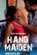 Hand Maiden HotX Uncut Short Film