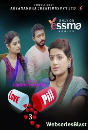Love Pill (E03) Yessma Hot Web Series (2023)