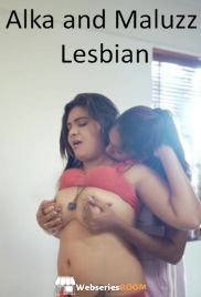 Alka and Baby Maluzz Lesbian Uncut SigmaSeries Hot Short Film (2024)