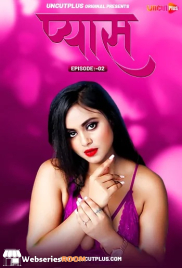 Pyas (E02) Uncutplus Uncut Web Series (2025)