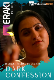 Dark Conffession MerakiFilims Hot Short Film (2025)