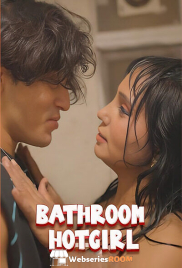 Bathroom HotGirl UnRated Uncut Short Film (2025)