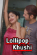 Lollipop Khushi UnRated Uncut Short Film