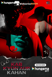 Kab Kyun Aur Kahan Complete Hungama Hot Web Series (2025)