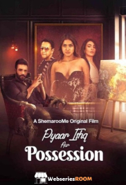 Pyaar Ishq aur Possession ShemarooMe Full Bollywood Hot Movie (2024)